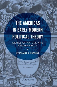 The Americas Early Modern Political Theory: States of Nature and Aboriginality