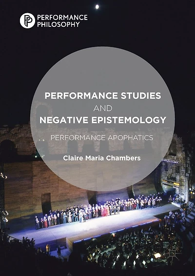 Performance Studies and Negative Epistemology: Apophatics