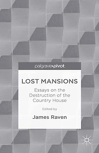 Lost Mansions: Essays on the Destruction of Country House