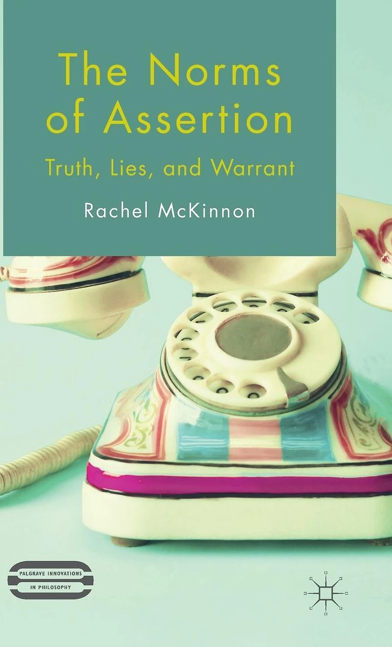 The Norms of Assertion: Truth, Lies, and Warrant