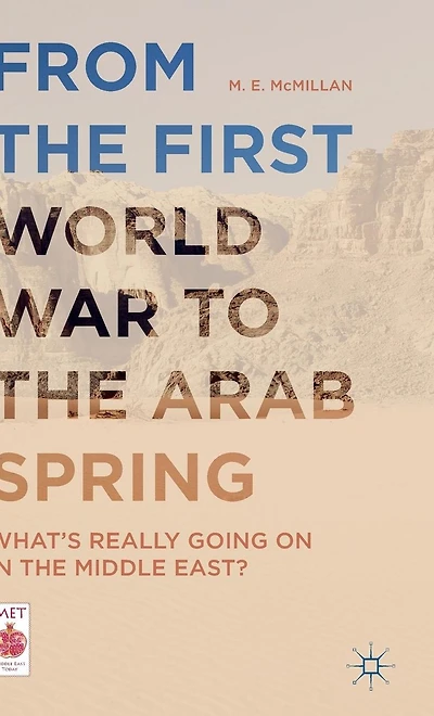 From the First World War to Arab Spring: What's Really Going On Middle East?