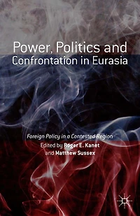 Power, Politics and Confrontation Eurasia: Foreign Policy a Contested Region