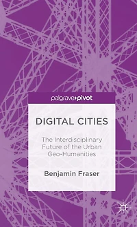 Digital Cities: the Interdisciplinary Future of Urban Geo-Humanities
