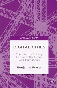 Digital Cities: the Interdisciplinary Future of Urban Geo-Humanities