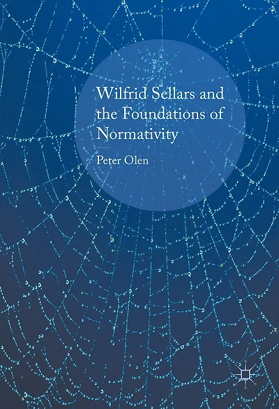 Wilfrid Sellars and the Foundations of Normativity