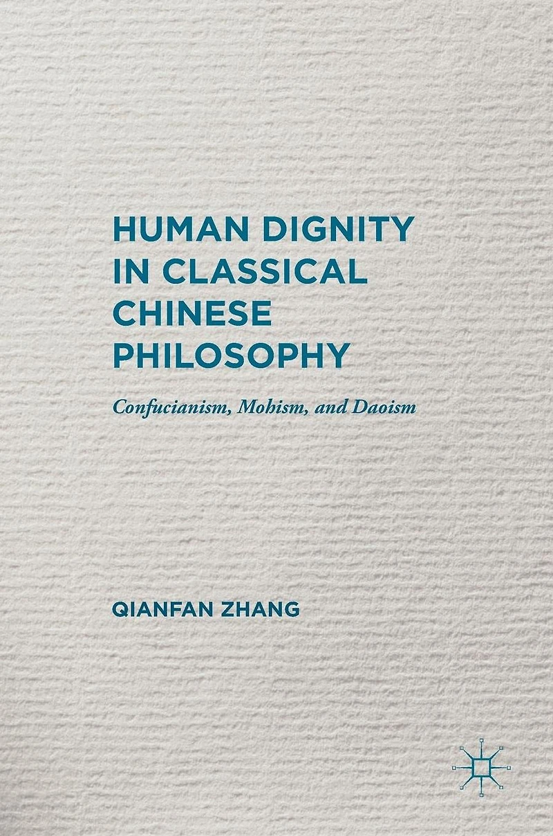 Human Dignity Classical Chinese Philosophy: Confucianism, Mohism, and Daoism