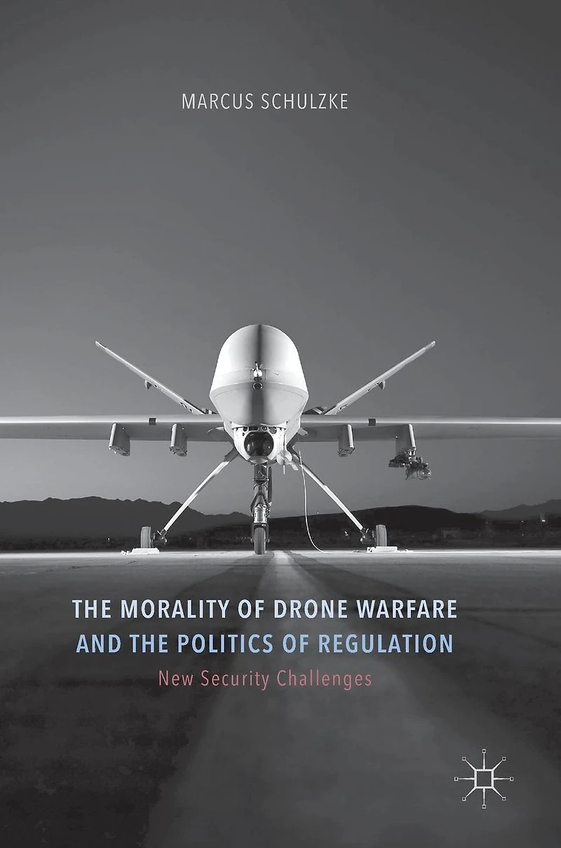 the Morality of Drone Warfare and Politics Regulation