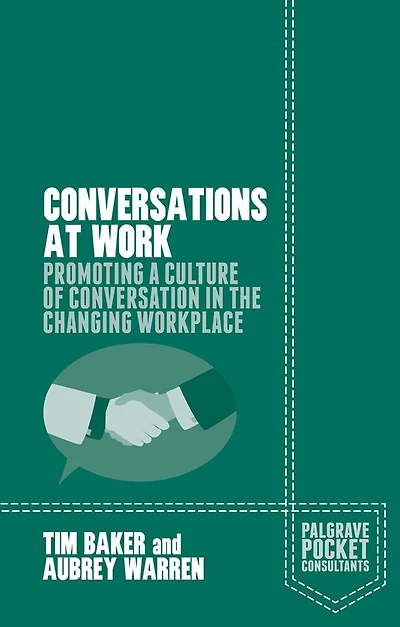 Conversations at Work: Promoting a Culture of Conversation the Changing Workplace