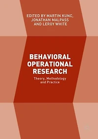 Behavioral Operational Research: Theory, Methodology and Practice