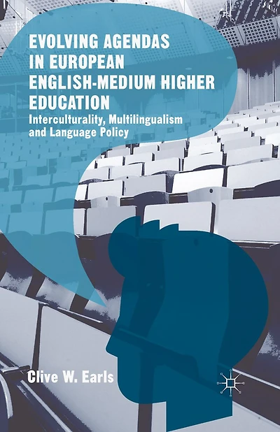 Evolving Agendas European English-Medium Higher Education: Interculturality, Multilingualism and Language Policy