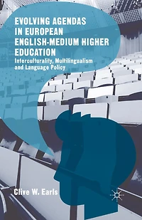 Evolving Agendas European English-Medium Higher Education: Interculturality, Multilingualism and Language Policy
