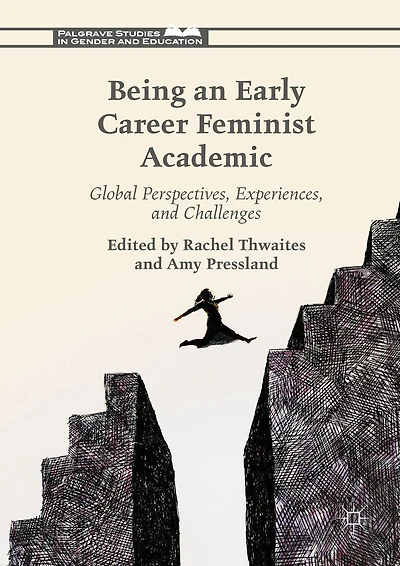 Being an Early Career Feminist Academic: Global Perspectives, Experiences and Challenges
