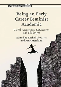 Being an Early Career Feminist Academic: Global Perspectives, Experiences and Challenges