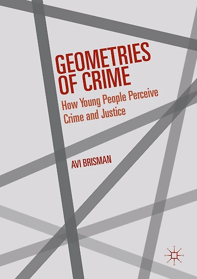 Geometries of Crime: How Young People Perceive Crime and Justice