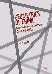 Geometries of Crime: How Young People Perceive Crime and Justice