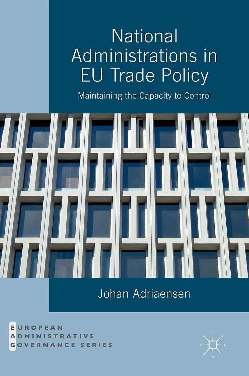 National Administrations EU Trade Policy: Maintaining the Capacity to Control