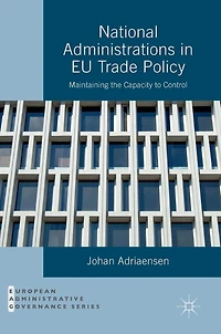 National Administrations EU Trade Policy: Maintaining the Capacity to Control