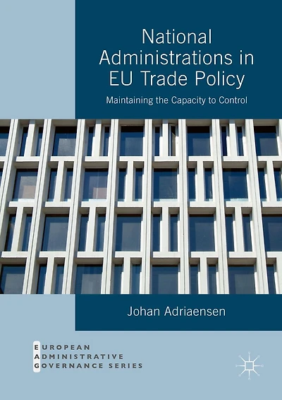 National Administrations EU Trade Policy: Maintaining the Capacity to Control