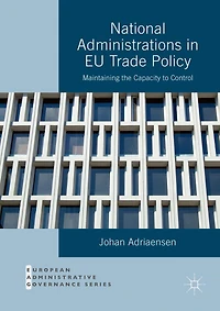 National Administrations EU Trade Policy: Maintaining the Capacity to Control