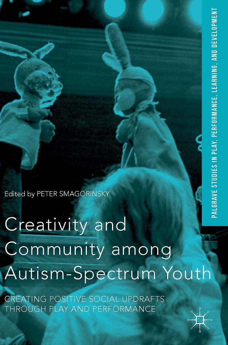Creativity and Community among Autism-Spectrum Youth: Creating Positive Social Updrafts through Play Performance