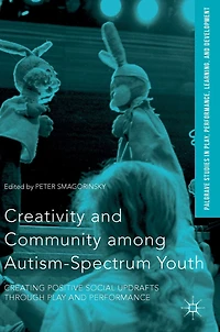 Creativity and Community among Autism-Spectrum Youth: Creating Positive Social Updrafts through Play Performance