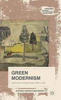 Green Modernism: Nature and the English Novel, 1900 to 1930