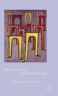 Towards a Poetics of Literary Biography