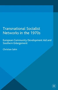 Transnational Socialist Networks the 1970s: European Community Development Aid and Southern Enlargement