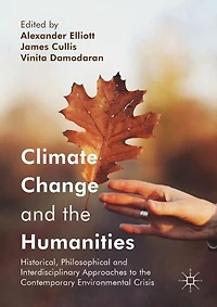 Climate Change and the Humanities: Historical, Philosophical Interdisciplinary Approaches to Contemporary Environmental Crisis