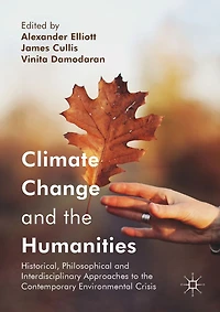 Climate Change and the Humanities: Historical, Philosophical Interdisciplinary Approaches to Contemporary Environmental Crisis