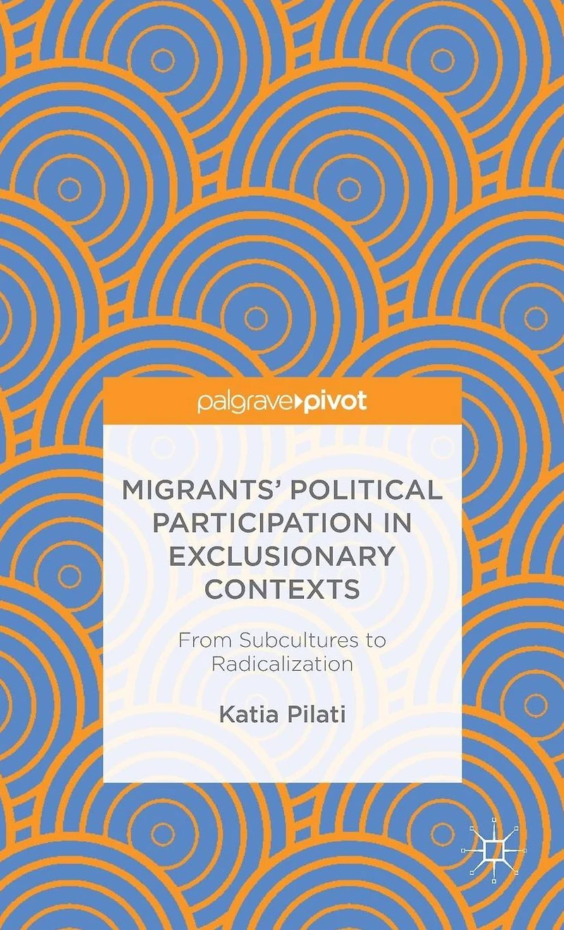 Migrants' Participation Exclusionary Contexts: From Subcultures to Radicalization
