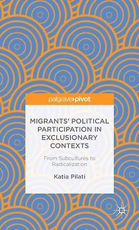 Migrants' Participation Exclusionary Contexts: From Subcultures to Radicalization