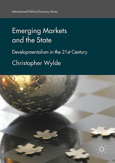 Emerging Markets and the State: Developmentalism 21st Century