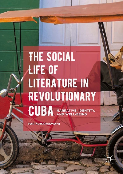 The Social Life of Literature Revolutionary Cuba: Narrative, Identity, and Well-being