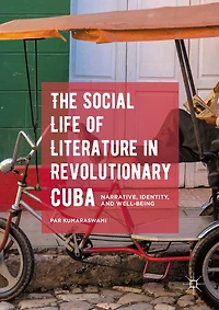 The Social Life of Literature Revolutionary Cuba: Narrative, Identity, and Well-being