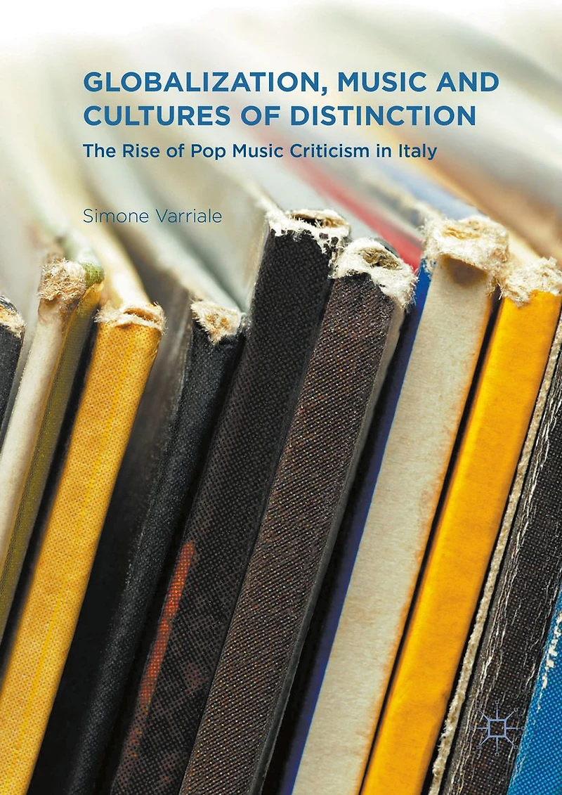 Globalization, Music and Cultures of Distinction: The Rise Pop Criticism Italy