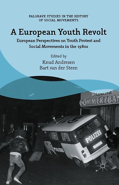 A European Youth Revolt: Perspectives on Protest and Social Movements the 1980s