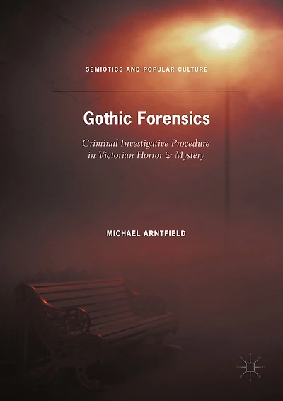 Gothic Forensics: Criminal Investigative Procedure Victorian Horror & Mystery