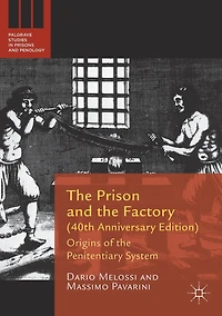 the Prison and Factory (40th Anniversary Edition): Origins of Penitentiary System