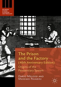 the Prison and Factory (40th Anniversary Edition): Origins of Penitentiary System