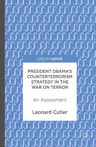 President Obama's Counterterrorism Strategy the War on Terror: An Assessment