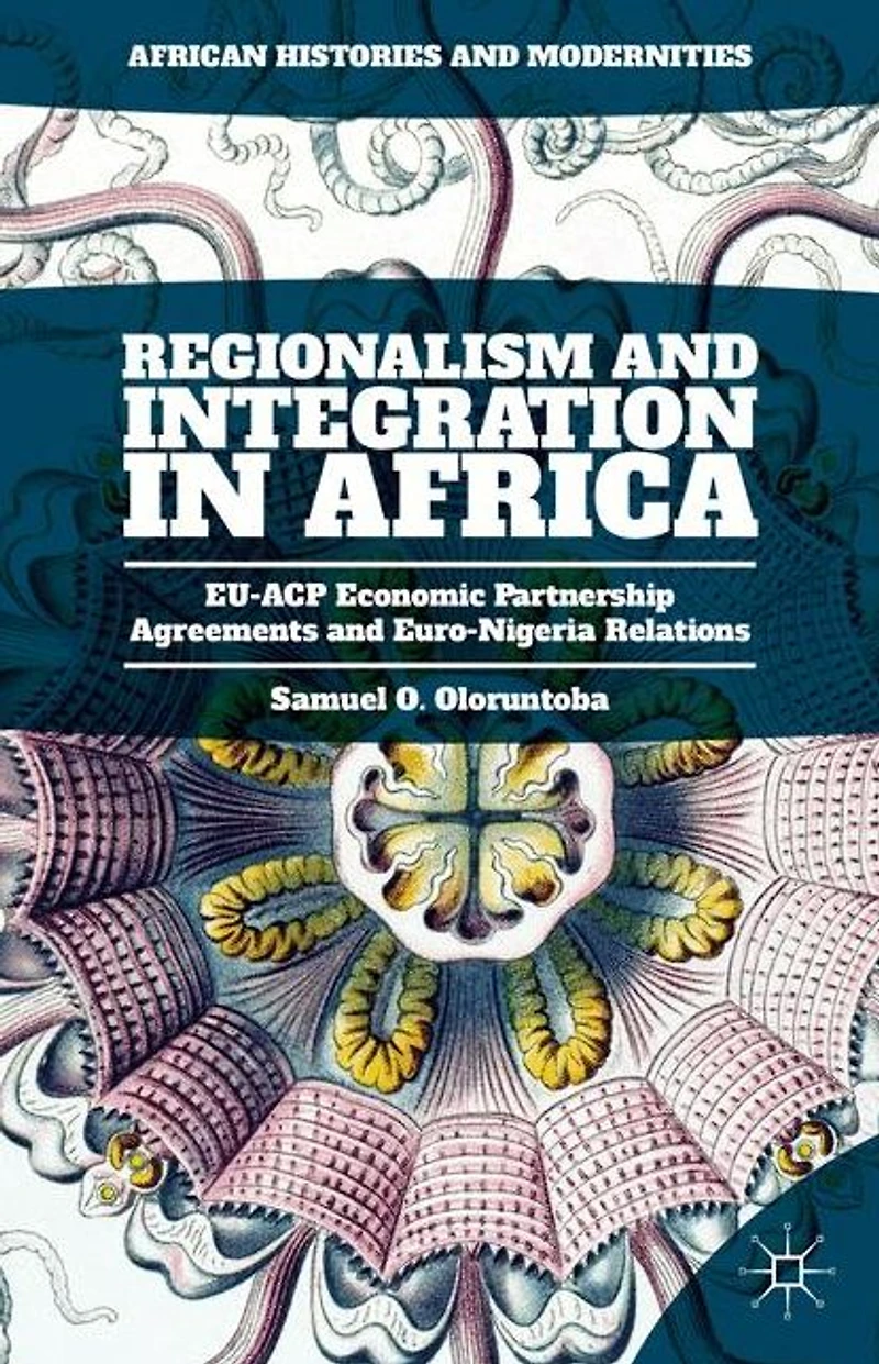 Regionalism and Integration in Africa: EU-ACP Economic Partnership Agreements and Euro-Nigeria Relations