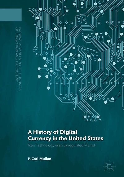 A History of Digital Currency the United States: New Technology an Unregulated Market