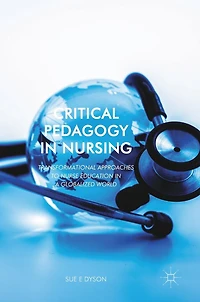 Critical Pedagogy Nursing: Transformational Approaches to Nurse Education a Globalized World