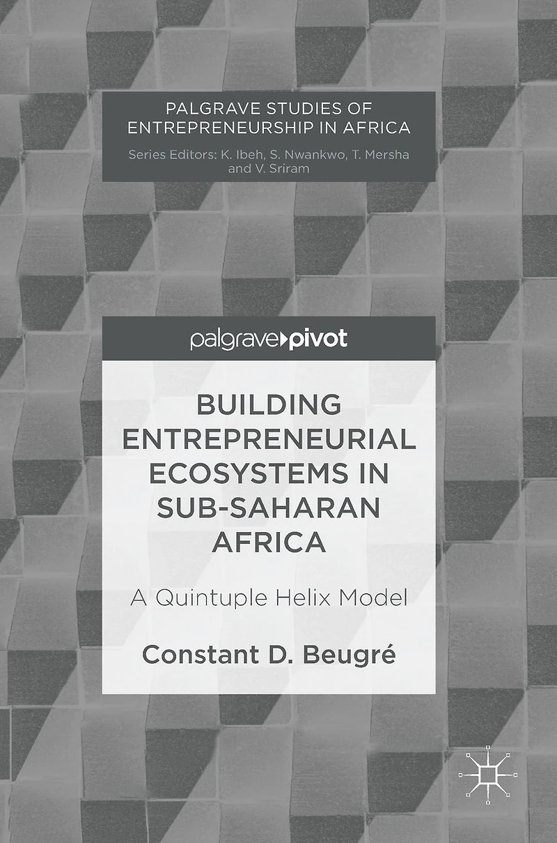 Building Entrepreneurial Ecosystems Sub-Saharan Africa: A Quintuple Helix Model