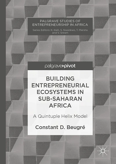 Building Entrepreneurial Ecosystems Sub-Saharan Africa: A Quintuple Helix Model