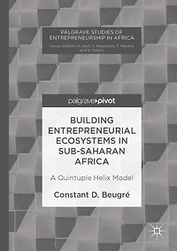 Building Entrepreneurial Ecosystems Sub-Saharan Africa: A Quintuple Helix Model