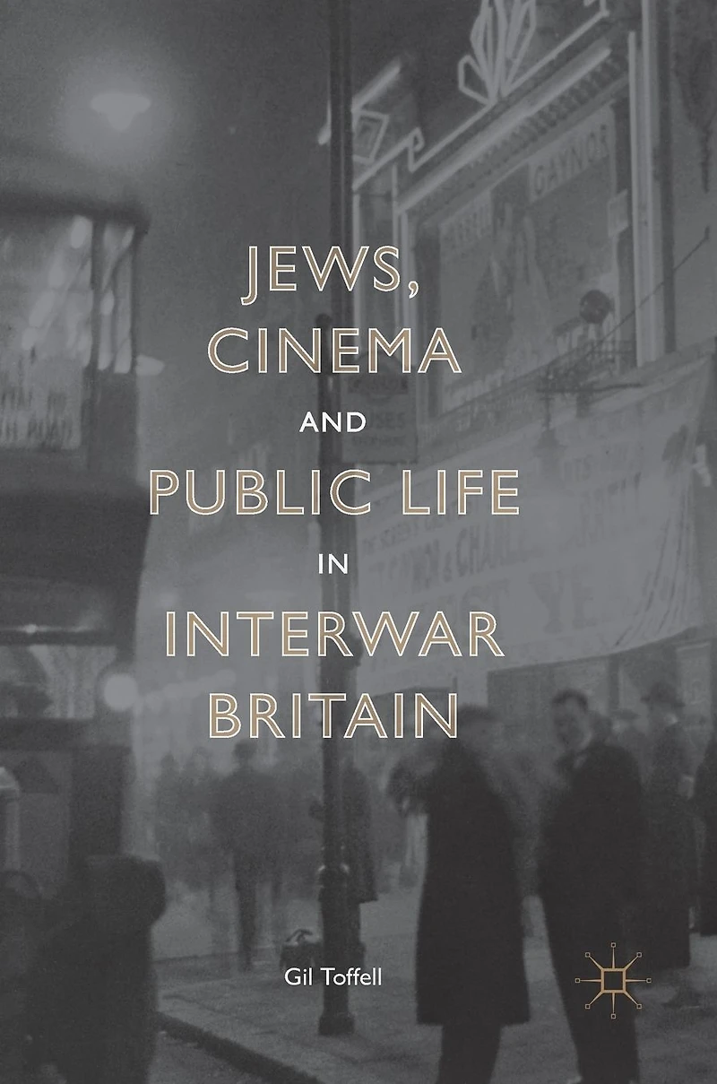 Jews, Cinema and Public Life Interwar Britain