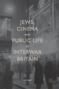 Jews, Cinema and Public Life Interwar Britain