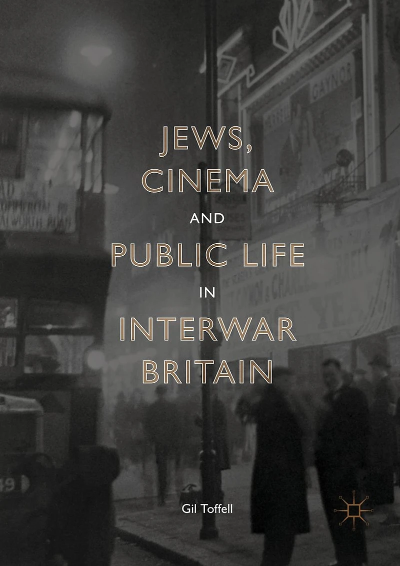 Jews, Cinema and Public Life Interwar Britain